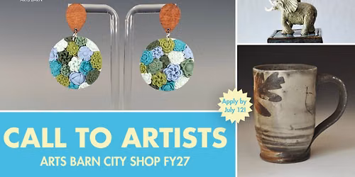 DEADLINE: Call to Artists for the Arts Barn City Shop FY27