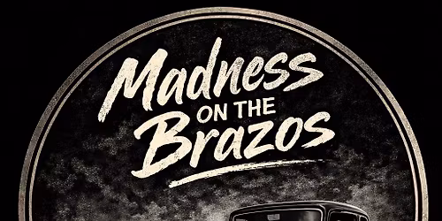 Madness on the Brazos- Motors & Makers