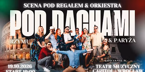 GALA OTWARCIA #4 SFPA | Koncert Pod Dachami Rzymu & Pary\u017ca | Scena pod Rega\u0142em & orkiestra kameralna