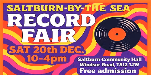SALTBURN-BY-THE SEA RECORD FAIR Sat 20th Dec. Rock Pop Punk Ska Soul Prog Beat Metal Funk New Wave