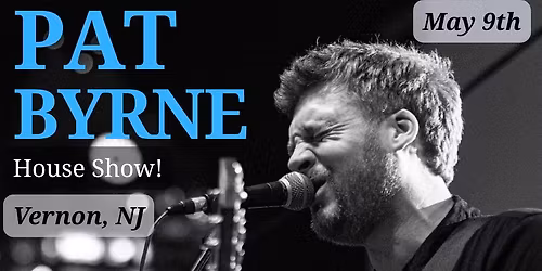 PAT BYRNE - House Show!