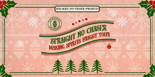 Straight No Chaser: Making Spirits Bright Tour