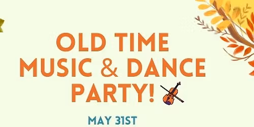 Old Time Music and Dance Party!