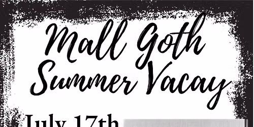 Mall Goth Summer Vacay