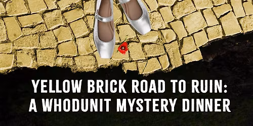 Yellow Brick Road to Ruin: A Whodunit Mystery Dinner