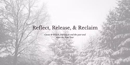 Reflect, Release, & Reclaim - Cacao & Breath Journey