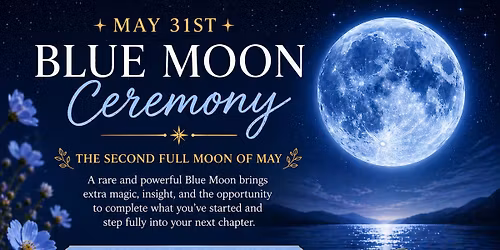 May 31st Full Moon Ceremony - The Blue Moon