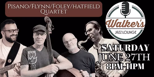 Pisano\/Flynn\/Foley\/Hatfield Quartet at Walker's Jazz Lounge