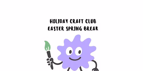 EASTER HOLIDAY CRAFT CLUB