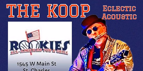 Rookies St. Charles, Welcomes THE KOOP (shine only)