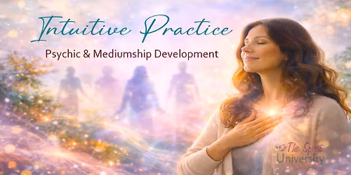 INTUITIVE PRACTICE CIRCLE: PSYCHIC & MEDIUMSHIP DEVELOPMENT