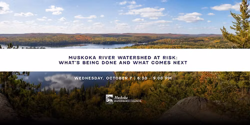Muskoka River Watershed At Risk: What\u2019s Being Done and What Comes Next