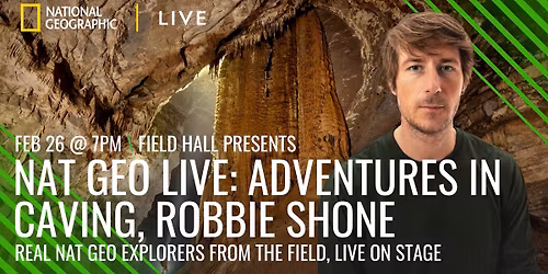 National Geographic Live, Adventures in Caving with Robbie Shone
