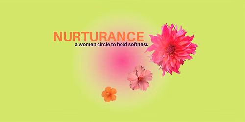 Nurturance - a women circle to hold softness