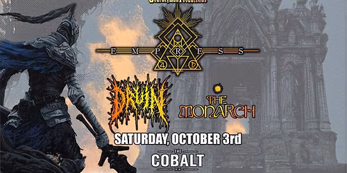 Empress, Druin, and The Monarch | Saturday, October 3rd @ The Cobalt