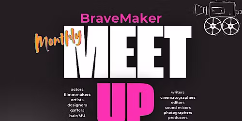 BraveMaker Mixer! Meet-Up for actors, filmmakers & creatives: Thurs 3\/5