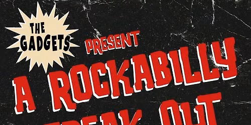 The Gadgets present; A Rockabilly Freak Out @ The Shire