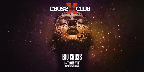 BIO CROSS - PSYTRANCE PARTY - UP STAGE - FREE ENTRY (AURON FLUX - CEJN - ONDREJ PSYLA)