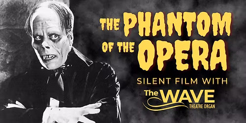 The Phantom of the Opera: Silent Film with The WAVE