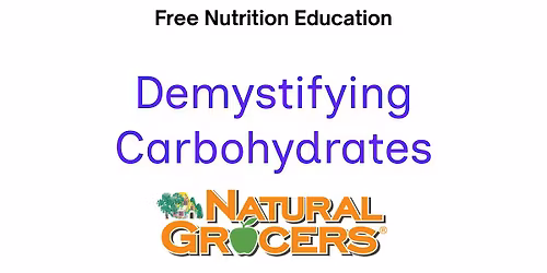 Natural Grocers Presents : Demystifying Carbohydrates
