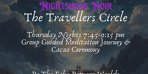 The Travellers Circle - Thursday Guided Meditation Journey and Cacao Ceremony