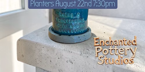 Planters & drip tray- Clay WorkshopAug 22nd @ 7:30pm