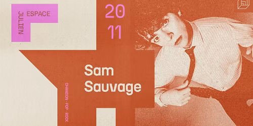 SAM SAUVAGE [ESPACE JULIEN]