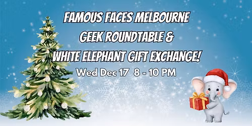 FFF Melb Geek Roundtable and White Elephant Wed Dec 17th 8-10 PM