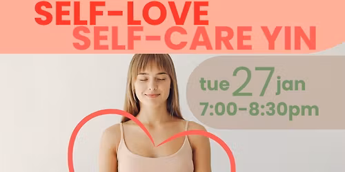 Yoga Class Theme: Self-Love Self-Care Yin