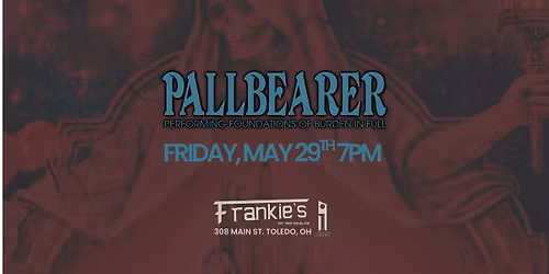 Pallbearer wsg\/ Blood Vultures LIVE at Frankies Friday May 29th 2026