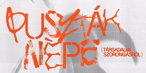 PUSZT\u00c1K N\u00c9PE (t\u00e1rsadalmi szorong\u00e1sr\u00f3l)