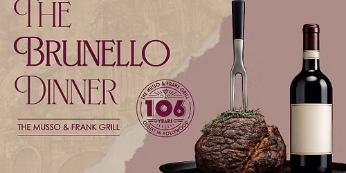 The Brunello Dinner | The Musso & Frank Grill: Saturday, June 27th at 5PM