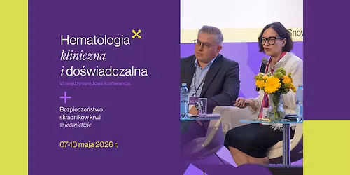 VI Mi\u0119dzynarodowa Konferencja Hematologia Kliniczna i Do\u015bwiadczalna