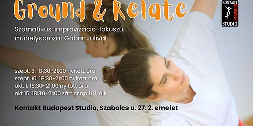 Ground & Relate - Szomatikus, improviz\u00e1ci\u00f3-fokusz\u00fa m\u0171helysorozat G\u00e1bor Julival 