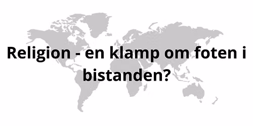 Arendalsuka: Religion: en klamp om foten i bistanden?