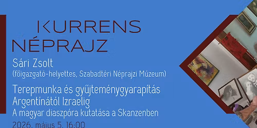 S\u00e1ri Zsolt (Skanzen): Terepmunka \u00e9s gy\u0171jtem\u00e9nygyarap\u00edt\u00e1s Argent\u00edn\u00e1t\u00f3l Izraelig
