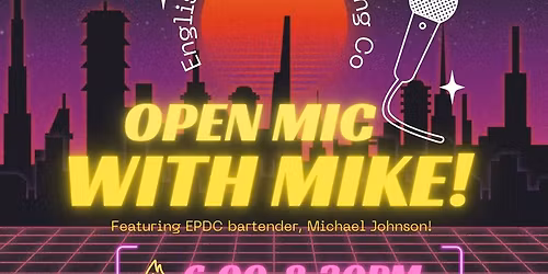 Open Mic with Mike - Featuring You!