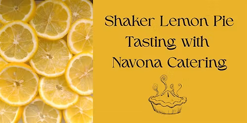 Shaker Lemon Pie Tasting with Navona Catering