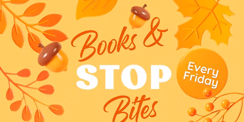 \ud83d\udcda\u2728Books & Bites Stop\u2014 Every Friday