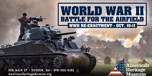 Battle for the Airfield WWII Re-Enactment Weekend - American Heritage Museum Living History