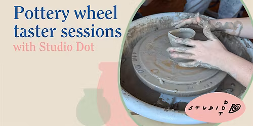 Pottery wheel taster sessions with Studio Dot