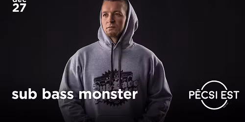 SUB BASS MONSTER \u2022 P\u00e9csi Est