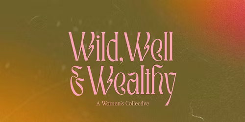 Your Future Self Alchemy \u2022 Wild, Well & Wealthy Gathering