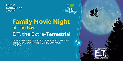 Family Movie Night at The Bay: E.T. the Extra-Terrestrial