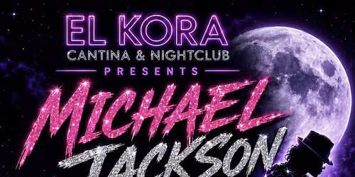 \u2728 MICHAEL JACKSON THEME NIGHT AT EL KORA \u2728 FRIDAY JUNE 26TH 18+