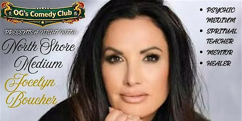 OG's SPECIAL EVENT with NORTH SHORE MEDIUM Jocelyn Boucher Friday 10\/30 7pm