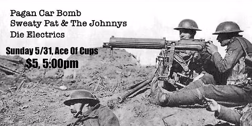 Pagan Car Bomb, Sweaty Pat & The Johnnys, Die Electrics