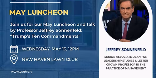 May 13th, 2026 Luncheon & Speaker: Professor  Jeffrey Sonnenfeld!
