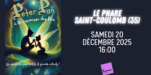 PETER PAN \u00c0 LA RESCOUSSE DES F\u00c9ES - LE PHARE - SAINT-COULOMB