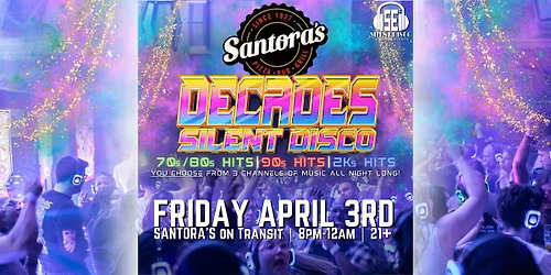 DECADES Silent Disco at Santora's (2000s, 90s, 70s\/80s) - 4\/3\/26